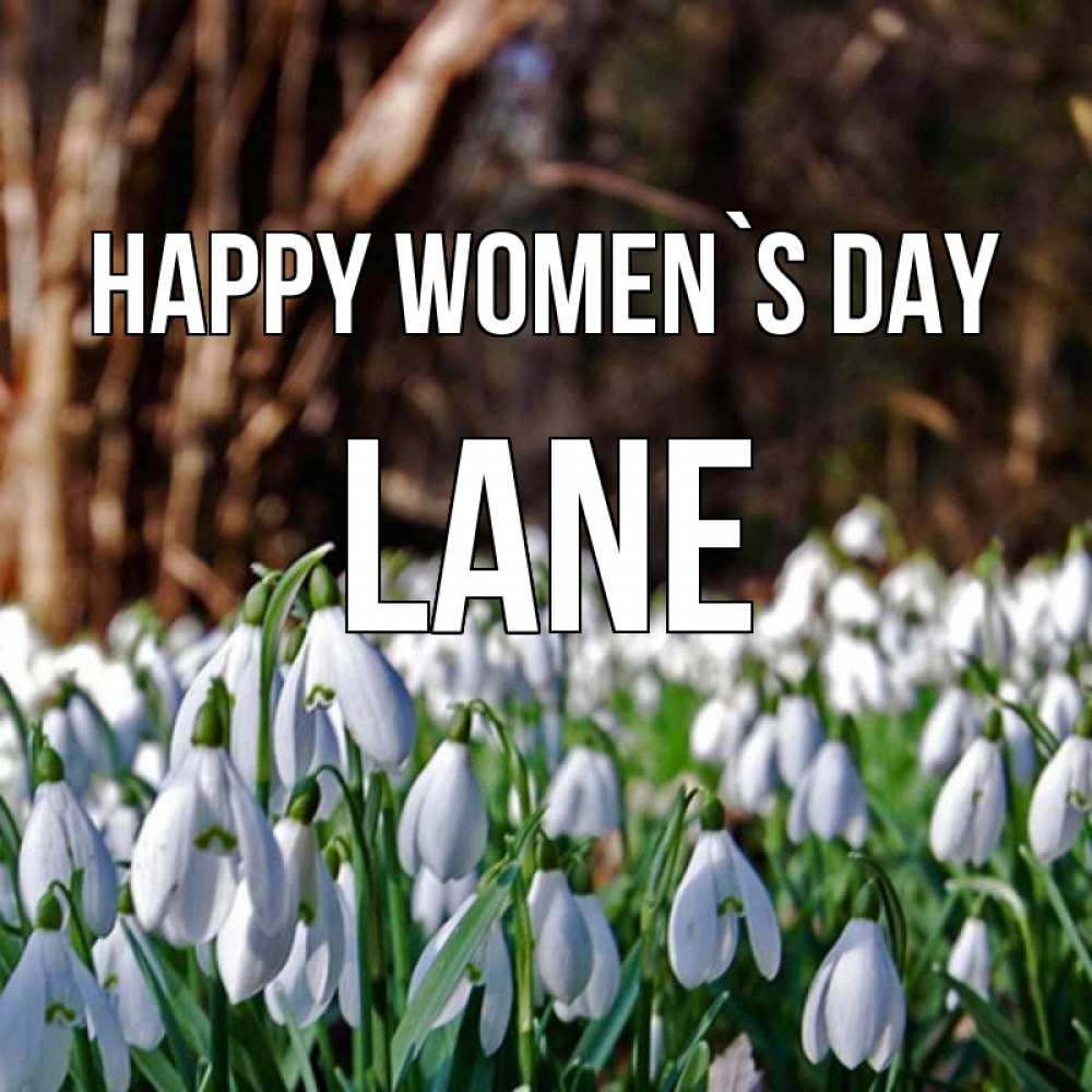 Greetings card с именем, Lane happy women`s day с подснежниками 1 Greetings with text for free download 